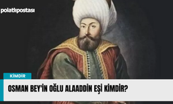 Osman Bey'in Oğlu Alaaddin Eşi Kimdir?