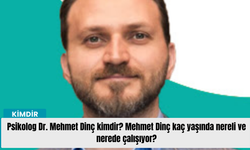 Psikolog Dr. Mehmet Dinç kimdir? Mehmet Dinç kaç yaşında nereli ve nerede çalışıyor?