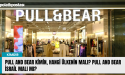 Pull and Bear kimin, hangi ülkenin malı? Pull and Bear İsrail malı mı?