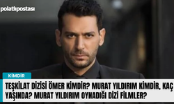 Teşkilat dizisi Ömer kimdir? Murat Yıldırım kimdir, kaç yaşında? Murat Yıldırım oynadığı dizi filmler?