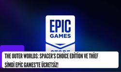 The Outer Worlds: Spacer’s Choice Edition ve Thief Şimdi Epic Games'te Ücretsiz!