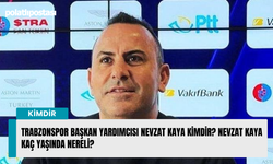 Trabzonspor Başkan Yardımcısı Nevzat Kaya kimdir? Nevzat Kaya kaç yaşında nereli?