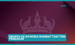 Ubuntu 24.04 Noble Numbat'taki Tüm Yenilikler