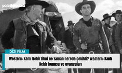 Western: Kanlı Nehir filmi ne zaman nerede çekildi? Western: Kanlı Nehir konusu ve oyuncuları