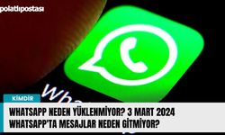 Whatsapp neden yüklenmiyor? 3 Mart 2024 Whatsapp'ta mesajlar neden gitmiyor?