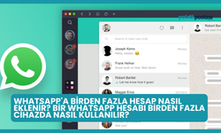 WhatsApp'a Birden Fazla Hesap Nasıl Eklenir? Bir WhatsApp Hesabı Birden Fazla Cihazda Nasıl Kullanılır?