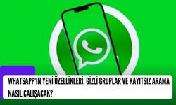 WhatsApp'ın Yeni Özellikleri: Gizli Gruplar ve Kayıtsız Arama Nasıl Çalışacak?