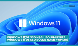 Windows 11'de SSD Nasıl Bölümlenir? Windows 11'de SSD Bölme Nasıl Yapılır?