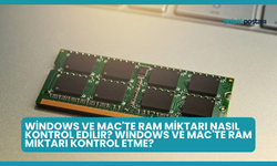 Windows ve Mac'te RAM Miktarı Nasıl Kontrol Edilir? Windows ve Mac'te RAM Miktarı Kontrol Etme?