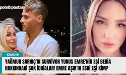 Yağmur Sarnıç'ın Survivor Yunus Emre'nin eşi Beria hakkındaki şok iddialar! Emre Aşık'ın eski eşi kim?