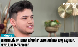 Yemekteyiz Batuhan kimdir? Batuhan İnan kaç yaşında, nereli, ne iş yapıyor?