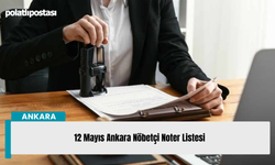12 Mayıs Ankara Nöbetçi Noter Listesi