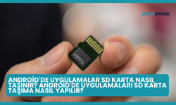 Android'de Uygulamalar SD Karta Nasıl Taşınır? Android'de Uygulamaları SD Karta Taşıma Nasıl Yapılır?