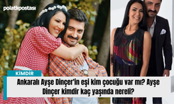 Ankaralı Ayşe Dinçer'in eşi kim çocuğu var mı? Ayşe Dinçer kimdir kaç yaşında nereli?