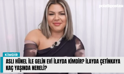 Aslı Hünel İle Gelin Evi İlayda kimdir? İlayda Çetinkaya kaç yaşında nereli?