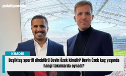 Beşiktaş sportif direktörü Devin Özek kimdir? Devin Özek kaç yaşında hangi takımlarda oynadı?