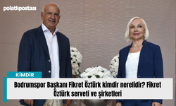 Bodrumspor Başkanı Fikret Öztürk kimdir nerelidir? Fikret Öztürk serveti ve şirketleri