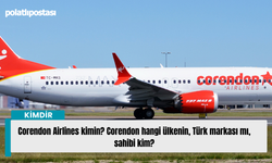Corendon Airlines kimin? Corendon hangi ülkenin, Türk markası mı, sahibi kim?