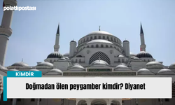 Doğmadan ölen peygamber kimdir? Diyanet