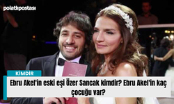 Ebru Akel'in eski eşi Özer Sancak kimdir? Ebru Akel'in kaç çocuğu var?