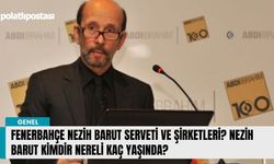 Fenerbahçe Nezih Barut serveti ve şirketleri? Nezih Barut kimdir nereli kaç yaşında?