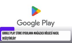 Google Play Store Uygulama Mağazası Bölgesi Nasıl Değiştirilir?
