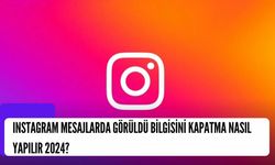 Instagram Mesajlarda Görüldü Bilgisini Kapatma Nasıl Yapılır 2024?