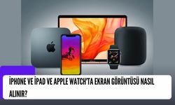 iPhone ve iPad ve Apple Watch'ta Ekran Görüntüsü Nasıl Alınır?