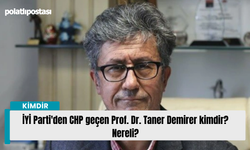 İYİ Parti'den CHP geçen Prof. Dr. Taner Demirer kimdir? Nereli?