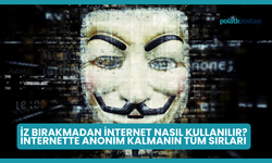 İz Bırakmadan İnternet Nasıl Kullanılır? İnternette Anonim Kalmanın Tüm Sırları