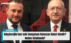Kılıçdaroğlu'nun eski danışmanı Ramazan Kubat kimdir? Neden tutuklandı?