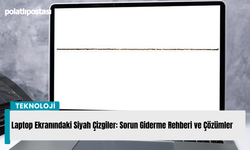 Laptop Ekranındaki Siyah Çizgiler: Sorun Giderme Rehberi ve Çözümler