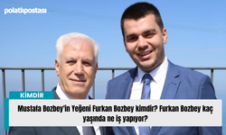 Mustafa Bozbey'in Yeğeni Furkan Bozbey kimdir? Furkan Bozbey kaç yaşında ne iş yapıyor?