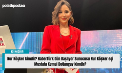 Nur Köşker kimdir? HaberTürk Gün Başlıyor Sunucusu Nur Köşker eşi Mustafa Kemal Doğançay kimdir?