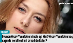 Oyuncu Olcay Yusufoğlu kimdir eşi kim? Olcay Yusufoğlu kaç yaşında nereli evli mi oynadığı diziler?