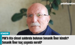 PKK'lı Ata cinsel saldırıda bulunan Senanik Öner kimdir? Senanik Öner kaç yaşında nereli?