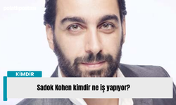 Sadok Kohen kimdir ne iş yapıyor?