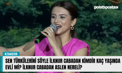 Sen Türkülerini Söyle İlknur Cabadan kimdir kaç yaşında evli mi? İlknur Cabadan aslen nereli?