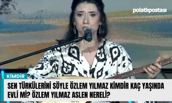 Sen Türkülerini Söyle Özlem Yılmaz kimdir kaç yaşında evli mi? Özlem Yılmaz aslen nereli?