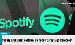 Spotify artık şarkı sözlerini de neden parayla gösterecek?