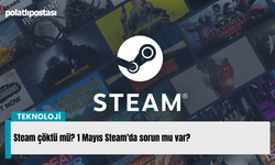 Steam çöktü mü? 1 Mayıs Steam'da sorun mu var?