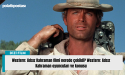 Western: Adsız Kahraman filmi nerede çekildi? Western: Adsız Kahraman oyuncuları ve konusu