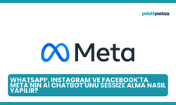 WhatsApp, Instagram ve Facebook'ta Meta'nın AI Chatbot'unu Sessize Alma Nasıl Yapılır?