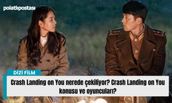 Crash Landing on You nerede çekiliyor? Crash Landing on You konusu ve oyuncuları?