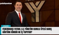 Fenerbahçe Futbol A.Ş yönetim kurulu üyesi Barış Göktürk kimdir ne iş yapıyor?