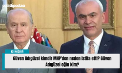 Güven Adıgüzel kimdir MHP'den neden istifa etti? Güven Adıgüzel oğlu kim?