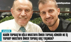 Kadir Topbaş'ın oğlu Mustafa Ömer Topbaş kimdir ne iş yapar? Mustafa Ömer Topbaş kaç yaşında?