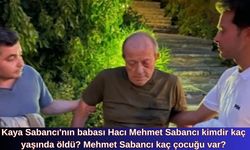 Kaya Sabancı'nın babası Hacı Mehmet Sabancı kimdir kaç yaşında öldü? Mehmet Sabancı kaç çocuğu var?
