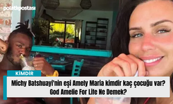 Michy Batshuayi'nin eşi Amely Maria kimdir kaç çocuğu var? God Amelie For Life Ne Demek?