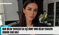 Nur Bilen Yavuzer ilk eşi kim? Nur Bilen Yavuzer kimdir eski hali